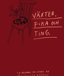 Växter, fika och ting : en målarbok för vuxna av Maja-Lisa Bekken