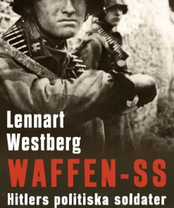 Waffen-SS : Hitlers politiska soldater