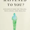 What Happened to You?