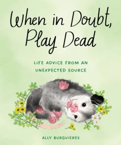 When in Doubt, Play Dead