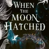 When the Moon Hatched