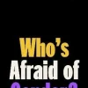 Who's Afraid of Gender?
