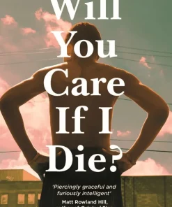 Will You Care If I Die?