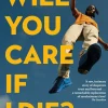 Will You Care If I Die?